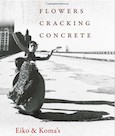 Flowers Cracking Concrete: Eiko & Koma's Asian/American Choreographies